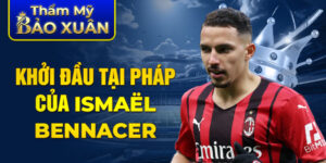 Khởi đầu tại pháp của ismaël bennacer