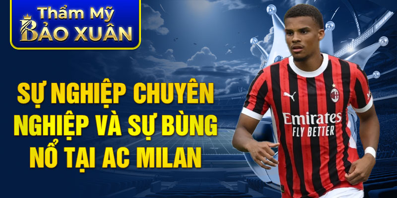 Sự nghiệp chuyên nghiệp và sự bùng nổ tại AC Milan