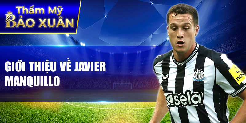 Giới thiệu về Javier Manquillo