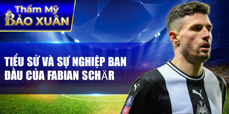 Tiểu sử và sự nghiệp ban đầu của Fabian Schär