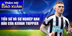 Tiểu sử và sự nghiệp ban đầu của kieran trippier