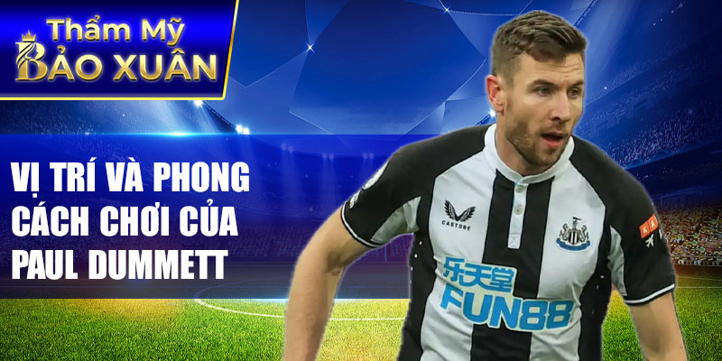 Vị trí và phong cách chơi của Paul Dummett