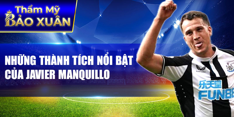 Những thành tích nổi bật của Javier Manquillo