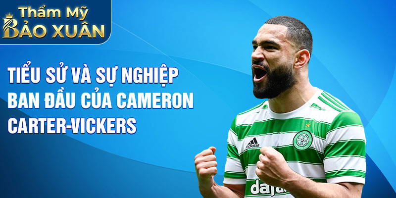 Tiểu sử và sự nghiệp ban đầu của Cameron Carter-Vickers