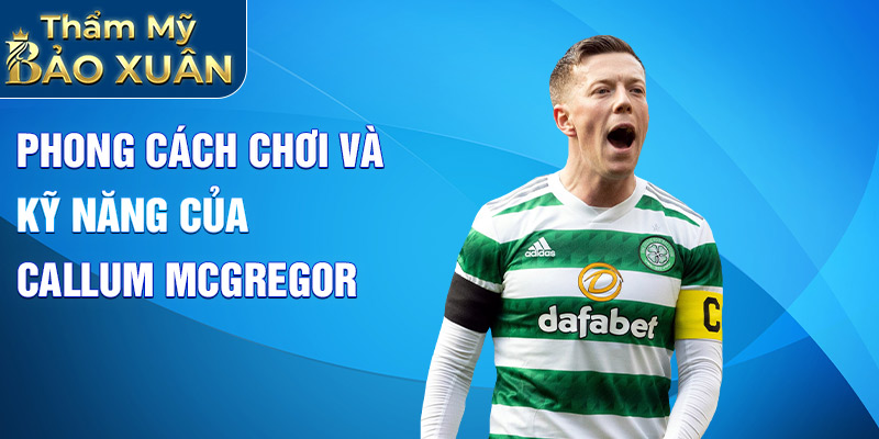 Phong cách chơi và kỹ năng của Callum McGregor